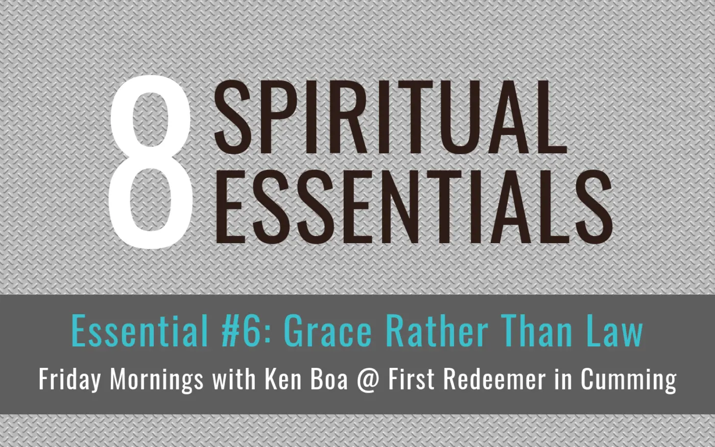 8 Spiritual Essentials (at First Redeemer): #6 Grace Rather Than Law