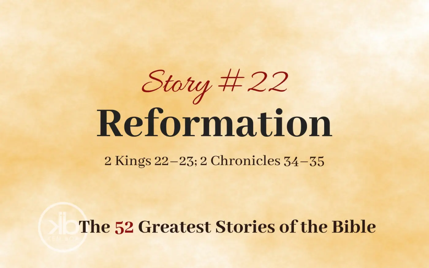 The 52 Greatest Stories of the Bible (Story #22): Reformation