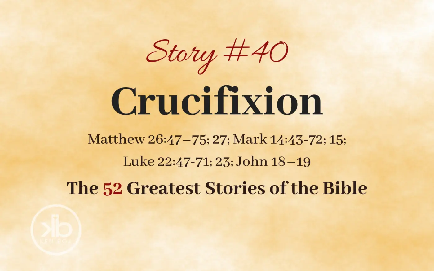The 52 Greatest Stories of the Bible (Story #40): Crucifixion