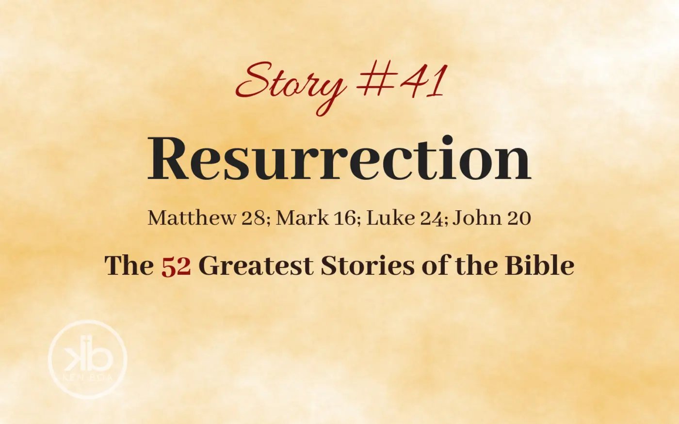 The 52 Greatest Stories of the Bible (Story #41): Resurrection