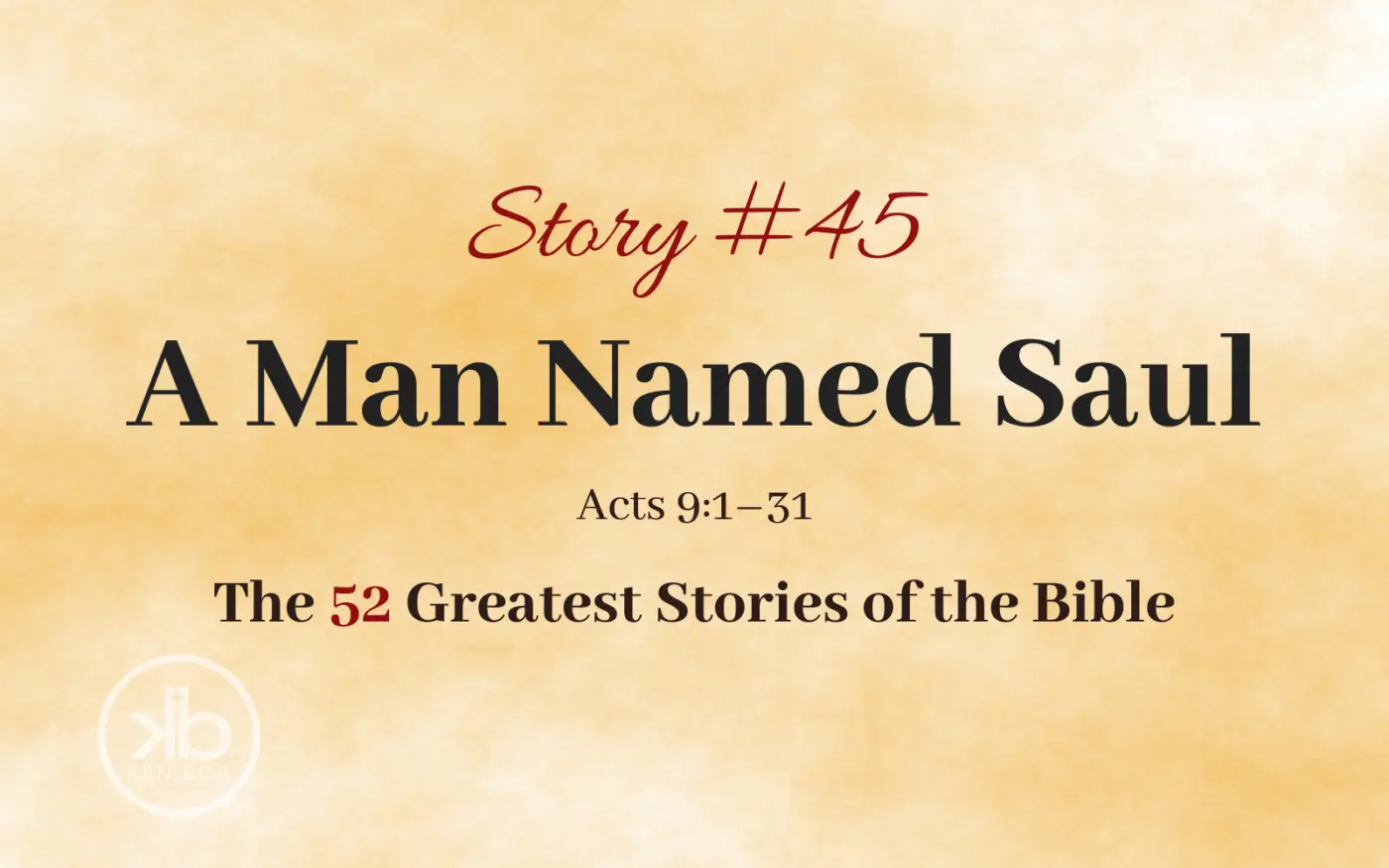 The 52 Greatest Stories of the Bible (Story #45): A Man Named Saul